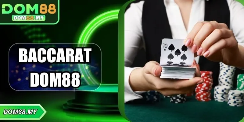 Baccarat DOM88 – Bí Quyết Chinh Phục Game Bài Đỉnh Cao 2025