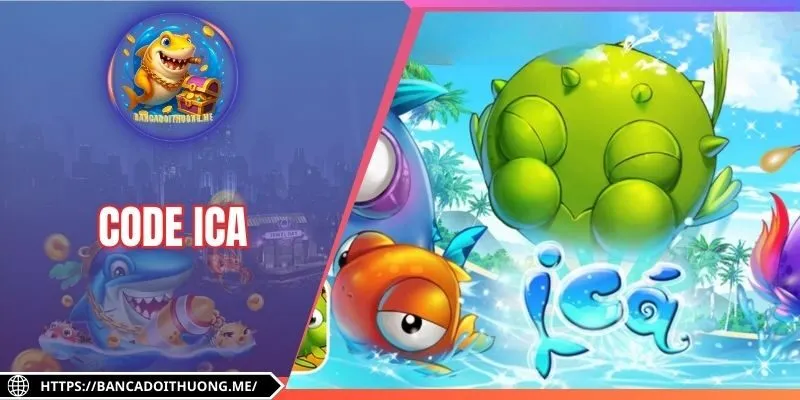 Code ICa| Cách Nhận Miễn Phí Và Nhập Nhanh Chóng 2025