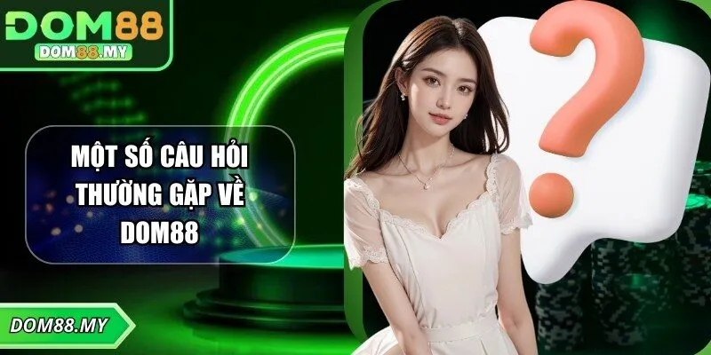 Giải đáp thắc mắc của người chơi khi tham gia dom88