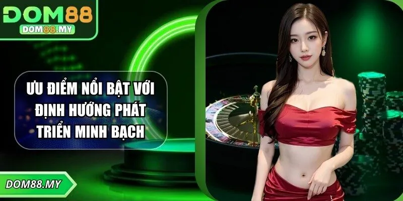 Dom88 sở hữu những ưu điểm độc đáo thu hút đông đảo người chơi