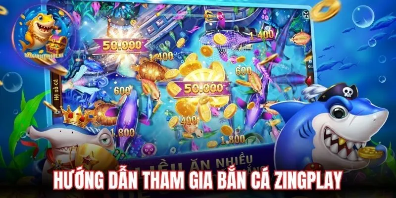 Hướng dẫn tham gia bắn cá Zingplay