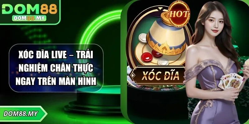 Xóc Đĩa Live – Trải Nghiệm Chân Thực Ngay Trên Màn Hình